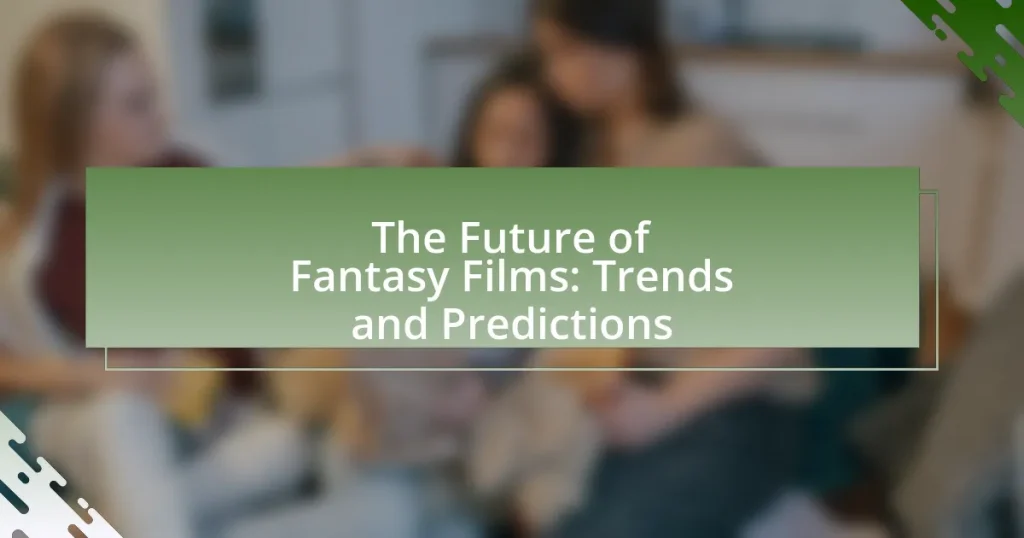 The Future of Fantasy Films: Trends and Predictions