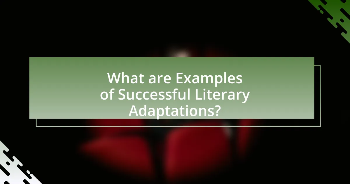 What are Examples of Successful Literary Adaptations?