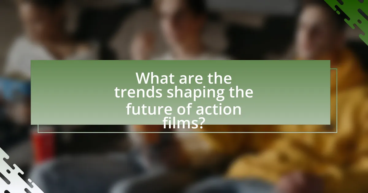 What are the trends shaping the future of action films?