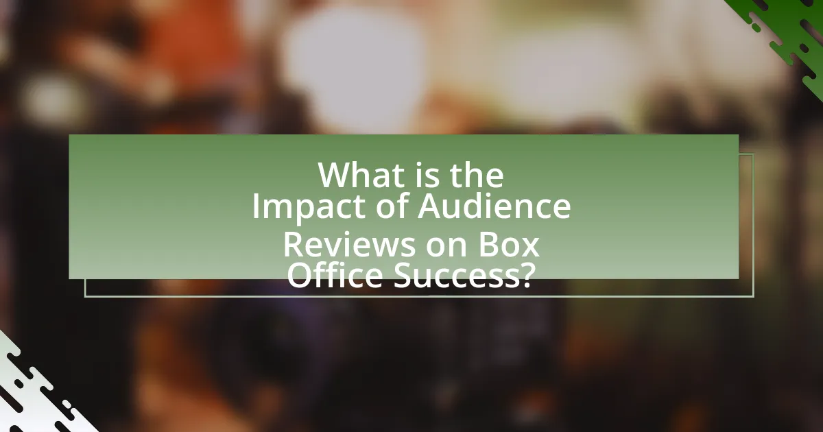 What is the Impact of Audience Reviews on Box Office Success?