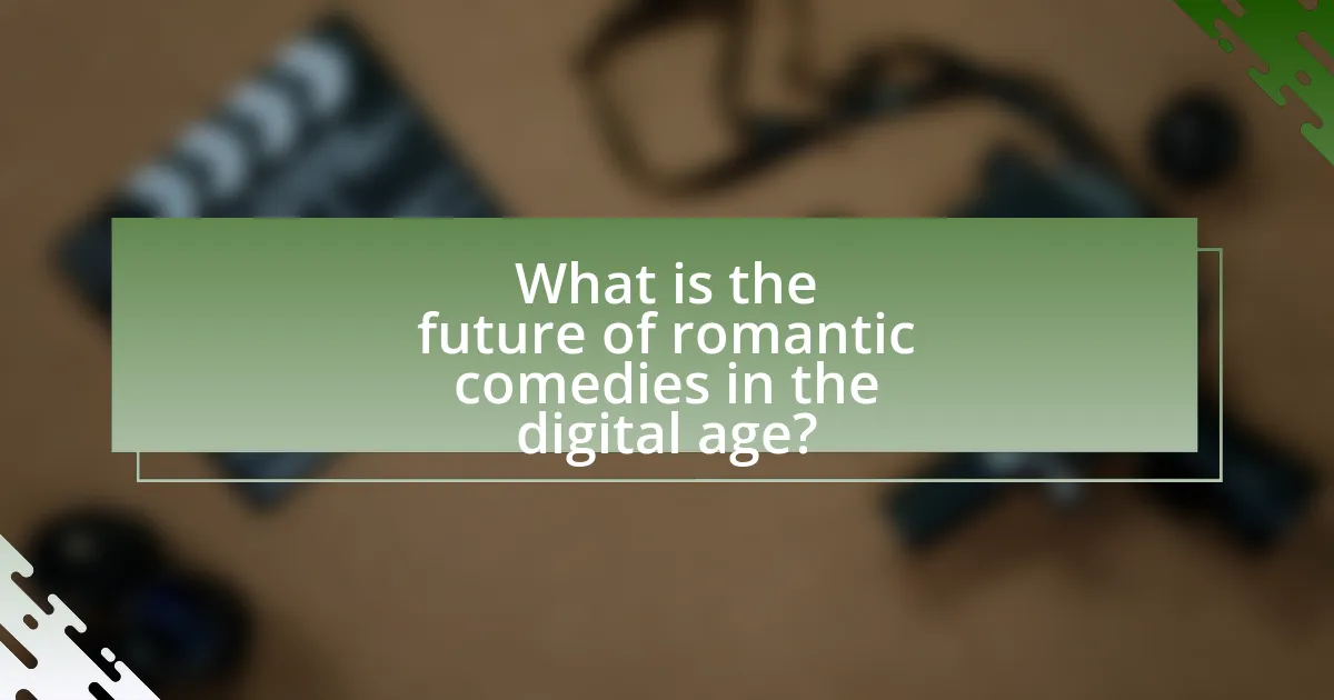 What is the future of romantic comedies in the digital age?